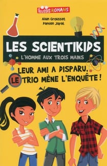 JE REUSSIS : les scientikids - l'homme aux trois mains
