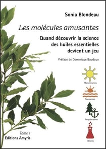 Les molécules amusantes : Quand découvrir la science des huiles essentielles devient un jeu Tome 1