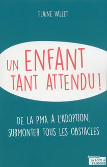 Une enfant tant attendu ! de la PMA à l'adoption, surmonter tous les obstacles