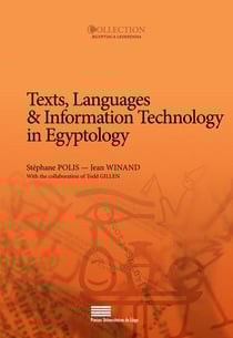 Texts, Languages & Information Technology in Egyptology : Selected papers from the meeting of the Computer Working Group of the International Association of Egyptologists (Informatique & Égyptologie), Liège, 6-8 July 2010