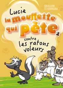 Lucie La Mouffette Tome 2 : Lucie La Mouffette qui pète contre les ratons débiles