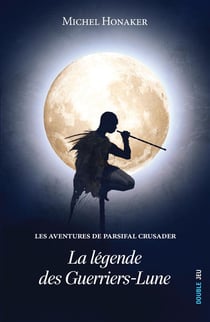 Les aventures de Parsifal Crusader Tome 1 : la légende des Guerriers-Lune