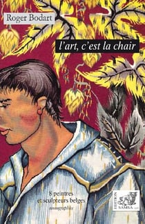 L'art c'est la chair : 8 peintres et sculpteurs belges