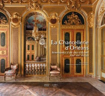 La chancellerie d'Orléans : Renaissance d'un chef-d'oeuvre