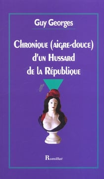 Chronique aigre-douce d'un hussard de la republique