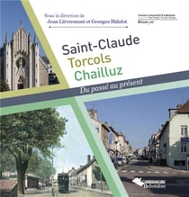 Saint-Claude, Torcols , Chailluz : du passé au présent