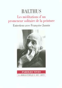 Balthus. Les méditations d'un promeneur solitaire