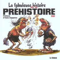 La fabuleuse histoire de la prehistoire