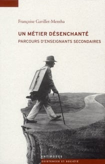 Un métier désenchanté - parcours d'enseignants secondaires