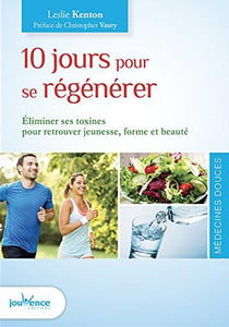 10 jours pour se régénérer - éliminer ses toxines pour retrouver jeunesse, forme et beauté