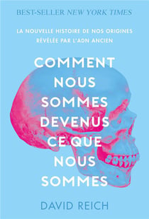 Comment nous sommes devenus ce que nous sommes - la nouvelle histoire de nos origines révélée par l'ADN ancien