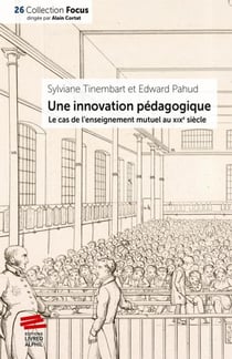 Une innovation pédagogique - le cas de l'enseignement mutuel au XIXe siècle
