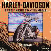 Harley-Davidson : Histoire et modèles d'un mythe américain