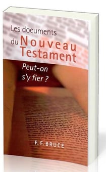 Les documents du Nouveau Testament, peut-on s'y fier ?
