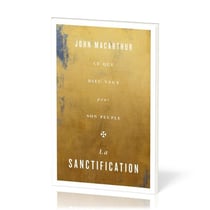 La sanctification : Ce que Dieu veut pour son peuple