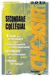 Le guide 2012 choisir, secondaire, collegial
