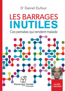 Les barrages inutiles - ces pensées qui rendent malade