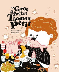 Le gros appétit de Thomas Petit