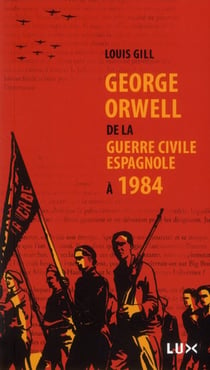 George Orwell - de la guerre civile espagnole à 1984