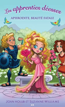 Les apprenties déesses t.3 - Aphrodite, beauté fatale