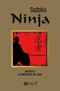 Sudoku Ninja : Niveau 3 : La maîtrise de l'art
