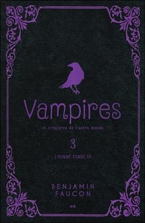 Vampires et créatures de l'autre monde t.3 - l'homme-corbeau