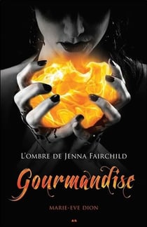 L'ombre de jenna fairchild t.3 - gourmandise