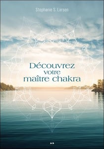 Découvrez votre maître chakra