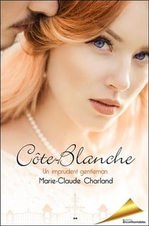 Côte Blanche t.1 - un imprudent gentleman