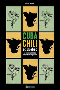 Cuba, Chili et Québec : La consolidation de la solidarité anti-impérialiste