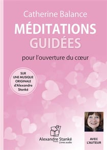 Méditations guidées pour l'ouverture du coeur