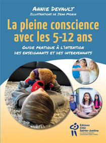 La pleine conscience avec les 5-12 ans : Guide pratique à l'intention des enseignants et des intervenants