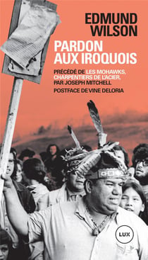 Pardon aux Iroquois - les Mohawks, charpentiers de l'acier