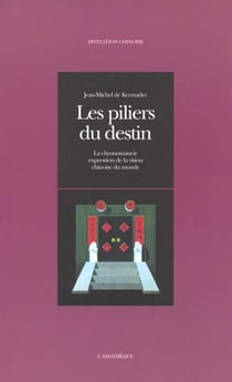 Les piliers du destin - la chronomancie,expression de la vision chinoise du monde