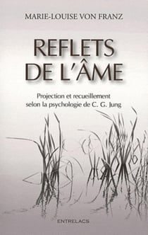 Reflets de l'âme, projection et recueillement selon la psychologie de C.G. Jung