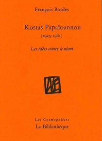 Kostas Papaïoannou (1925-1981) les idées contre le néant