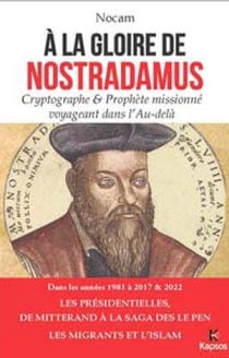 À la gloire de Nostradamus - les présidentielles - de Mitterrand à la saga des Le Pen