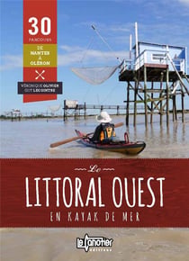 Le littoral ouest en kayak de mer - 30 parcours de Nantes à Olérons