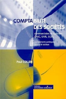 Comptabilité des sociétés commerciales et agricoles : gaec earl scea... compléments juridiques, fiscaux et sociaux