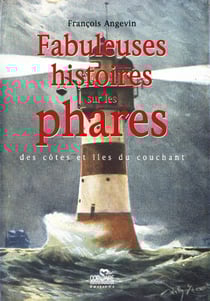 Fabuleuses histoires sur les phares - côtes et îles du couchant