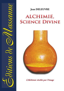 Science divine - l'alchimie révélée par l'image