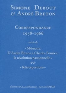 Correspondance 1958-1966 - mémoire d'andré breton à charles fourier: la révolution passionnelle - rétrospections