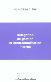 Delegation de gestion et contractualisation interne