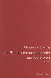 Le roman est une bagnole qui roule bien - roman