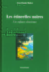 Les etincelles noires - une enfance alsacienne
