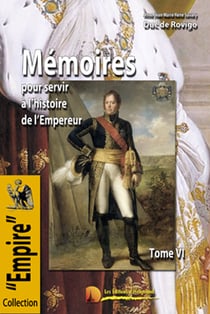 Mémoires du Duc de Rovigo t.6 - mémoires pour servir à l'histoire de l'Empereur