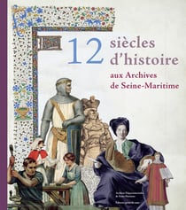 12 siècles d'histoire aux archives de Seine-Maritime