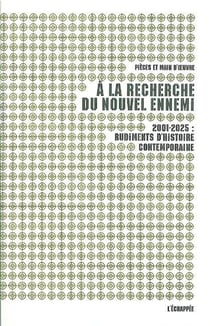 A la recherche du nouvel ennemi : 2001-2025 : rudiments d'Histoire Contemporaine