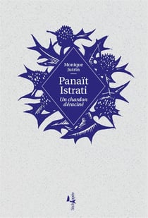 Panaît istrati - un chardon déraciné