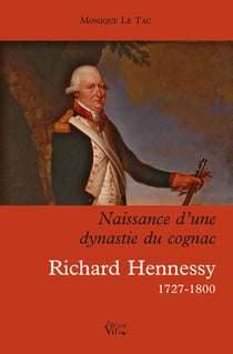 NAISSANCE D'UNE DYNASTIE DU COGNAC RICHARD HENNESSY (1724-1800)